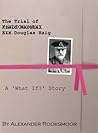 The Trial of Douglas Haig: A What If? Story