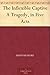 The Inflexible Captive A Tragedy, in Five Acts