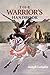 The Warrior's Handbook: A Volume Containing - Warrior's Heart Revealed, The Art of War, The Sayings of Wutzu, Tao Te Ching, The Book of Five Rings, and Behold, The Second Horseman (Quotes on War)