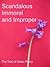 Scandalous Immoral and Impr...