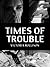 Times of Trouble