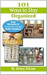 101 Ways to Stay Organized 101 Ways to Stay Organized