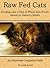 Raw Fed Cats: An Illustrated Companion Guide