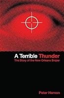 A Terrible Thunder: The Story of the New Orleans Sniper