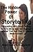 The Hidden Power of Storytelling: Persuading by Story Telling (Mental Training for Winning Book 8)