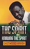 Knowing The Spirit by Eastwood  Anaba