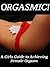 Orgasmic! A Girls Guide to Achieving Female Orgasm(Revised Edition - 2016)