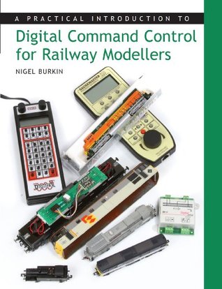Practical Introduction to Digital Command Control for Railway Modellers (Kindle Edition)