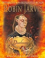 Deathscent Intrigues Of The Reflected Realm 1 By Robin Jarvis