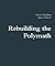 Rebuilding the Polymath