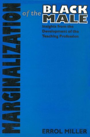 Marginalization of the Black Male: Insights from the Development of the Teaching Profession (Kindle Edition)