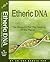 Etheric DNA: The Blueprint for the Healing of the Planet