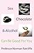 Sex, Chocolate & Alcohol Can Be Good For You by Norman Ratcliffe
