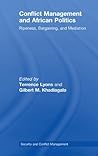 Conflict Management and African Politics: Ripeness, Bargaining, and Mediation (Routledge Studies in Security and Conflict Management)