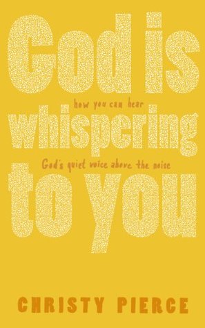 God Is Whispering to You: How You Can Hear God's Quiet Voice Above the Noise (Kindle Edition)