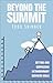 Beyond The Summit: Setting and Surpassing Extraordinary Business Goals