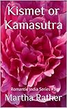 Kismet or Kamasutra by Martha Rather