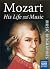 Mozart: His Life & Music