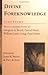 Divine Foreknowledge: Four Views (Spectrum Multiview Book Series)