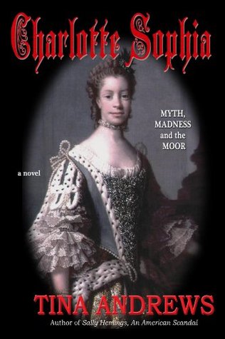 Charlotte Sophia: Myth, Madness and the Moor (Kindle Edition)