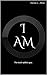 I Am
