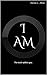 I Am
