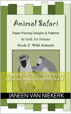 Animal Safari Paper Piecing Designs and Patterns Book 2 (Kindle Edition)
