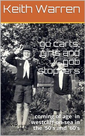 Go Carts, Girls and Gob Stoppers: A Westcliff-on-Sea post-war childhood (Kindle Edition)