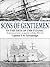 Sons of Gentlemen - in the days of the Titanic. The adventures of Greeny - an apprentice in tall ships 1908 to 1912