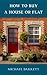 How To Buy A House Or Flat by Michael Barrett