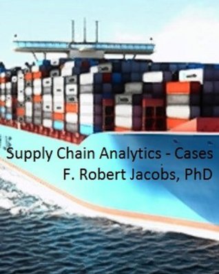Supply Chain Analytics: A Multipart Case in Sourcing, Logistics, Warehouse Location, and Inventory Planning (Kindle Edition)