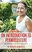 An Introduction To Permaculture : The Ultimate Guide To Sustainability