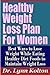 Healthy Weight Loss Plan For Women - Best Ways to Lose Weight While Eating Healthy Diet Foods to Maintain Weight Loss (Weight Loss Programs That Work)