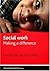 Social work: Making a difference (Social Work in Practice)