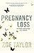 Pregnancy Loss by Zoë Taylor