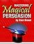 Mastering Magical Persuasion by Traci Brown