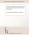 Dynamics of Dyads in Social Networks: Assortative, Relational, and Proximity Mechanisms (Annual Review of Sociology Book 36)