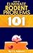 Pests 101: How to Eliminate Rodent Problems (Home Help 101 Kindle Book Series 1)