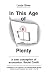 In this age of plenty - A n...