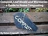 Compost, Leafmould and Wormeries - a Guide to Home Composting