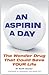 An Aspirin a Day: The Wonder Drug That Could Save YOUR Life