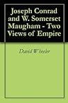 Joseph Conrad and W. Somerset Maugham - Two Views of Empire