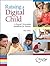 Raising a Digital Child: A Digital Citizenship Handbook for Parents
