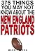 375 Things You May Not Know About The New England Patriots