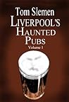 Liverpool's Haunted Pubs 1 by Tom Slemen