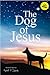 The Dog of Jesus by Michael P. Sakowski