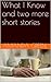 What I Know and two more short stories