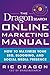 The Dragonsearch Online Marketing Manual: How to Maximize Your Seo, Blogging, and Social Media Presence