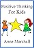 Positive Thinking For Kids:...