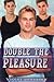 Double The Pleasure